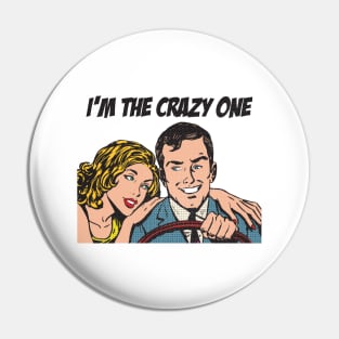 Im the Crazy one Pin