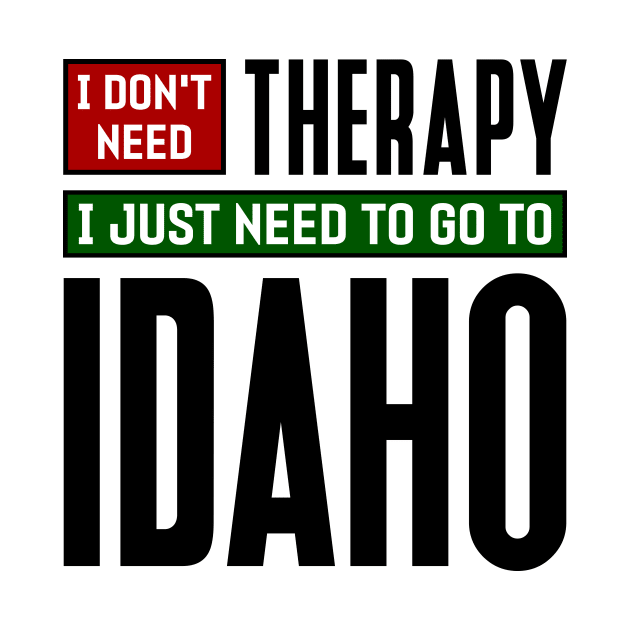 I don't need therapy, I just need to go to Idaho by colorsplash