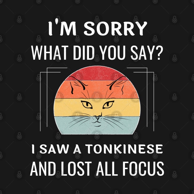 Funny Tonkinese Cat I'm Sorry What Did You Say I Saw A Tonkinese And Lost All Focus by egcreations