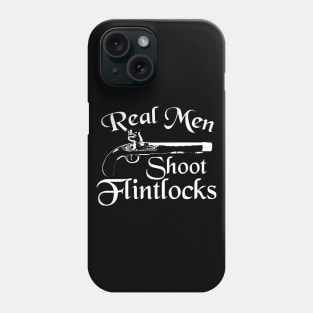 Real Men Shoot Flintlocks Phone Case