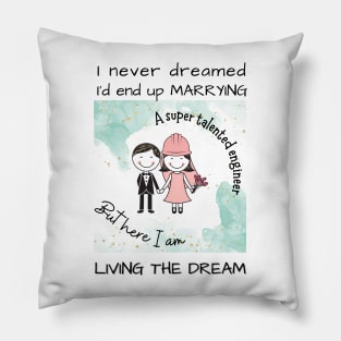 Marrying A Super Talented Engineer Pillow