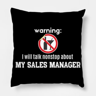 Warning: I will talk nonstop about my Sales Manager Pillow