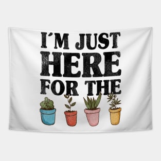 I'm Just Here For The Plants Gardening Gardener Gift Idea Tapestry