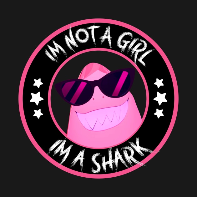 I'm not a Girl I'm a Shark by God On Do