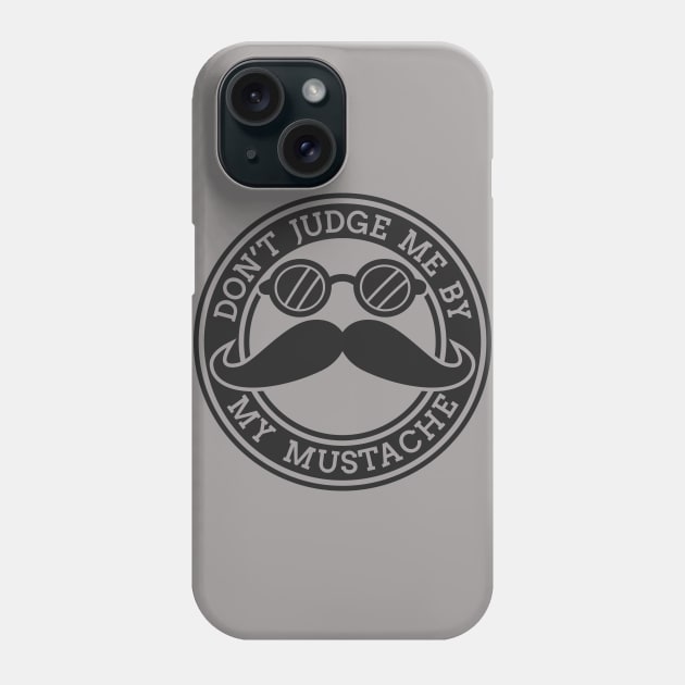 Do Not Judge Me by My Mustache Phone Case by UB design