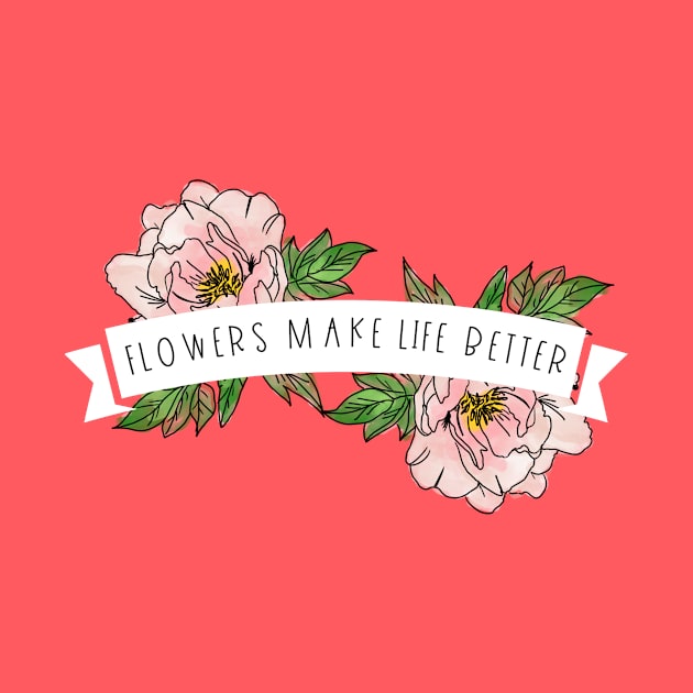 Flowers Make Life Better | white banner by Jande Summer