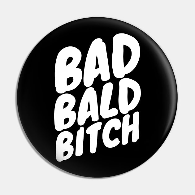 Bad Bald Bitch Pin by Bingeprints