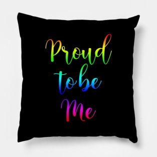 Proud to be Me Pillow