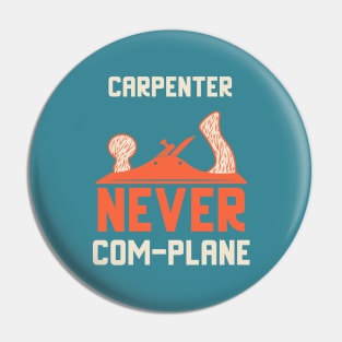 Carpenter never complane, hand plane, woodworking gift, hand tools, carpentry, hand plane, stanley no4, hand woodworker, traditional woodworker, traditional carpenter Pin