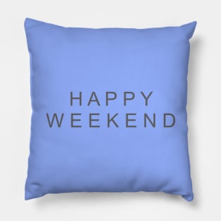 Happy Weekend Pillow