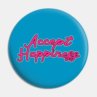 Accept Happiness Pin