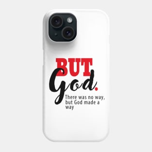 But God | There Was No Way, But God Made a Way |  Motivational Letter Print Phone Case