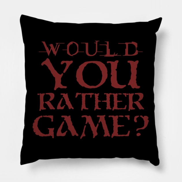 Would you rather game? Pillow by ownedandloved