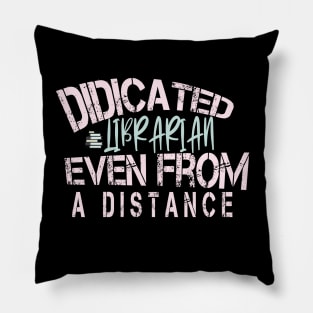 Dedicated Librarian Even From A Distance : Funny Quanrntine Librarian Shirt Pillow