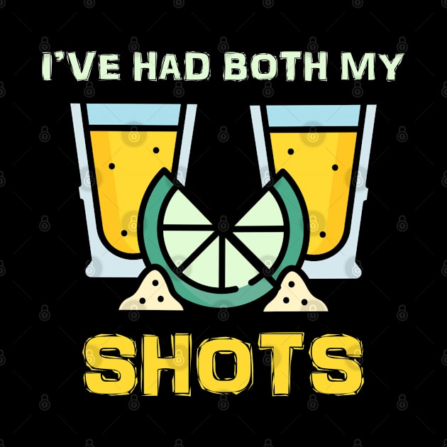 I've Had Both My Shots  Funny vaccinated Tequila Shot Glass by LittleBoxOfLyrics