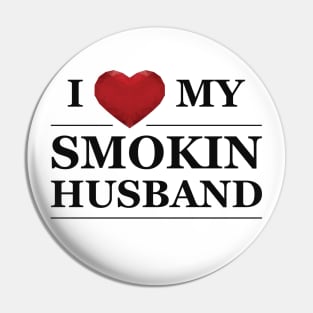 Wife - I love my smokin husband Pin