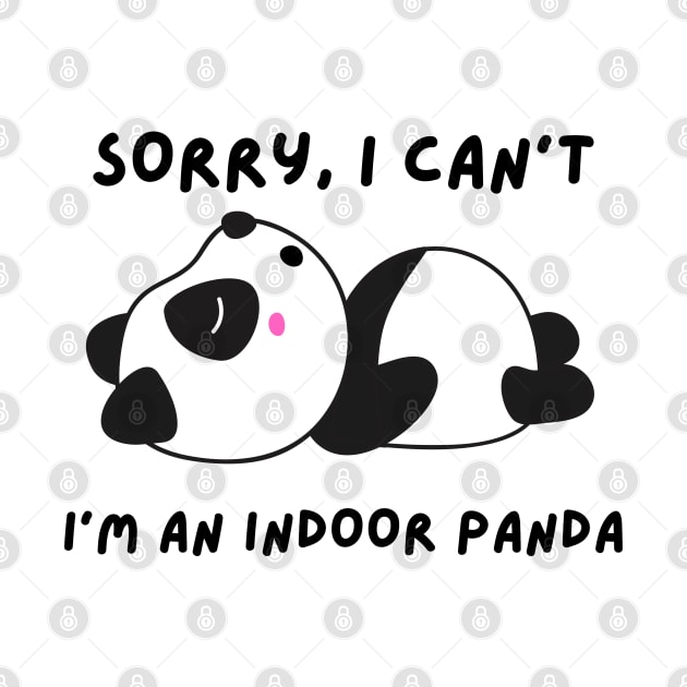 Funny panda meme sorry I can't I'm an indoor panda by P-ashion Tee