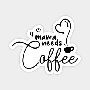 mama needs coffee - coffee addict Magnet