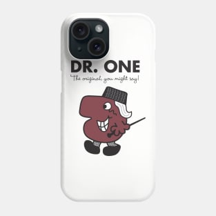 Dr. One - The original you might say Phone Case