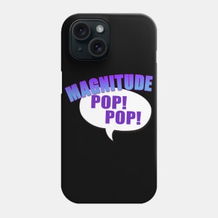 Magnitude, Pop Pop! Phone Case