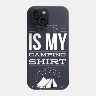 THIS IS MY CAMPING SHIRT Phone Case