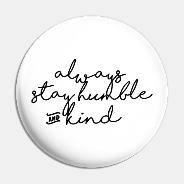 always stay humble and kind Pin by ghjura