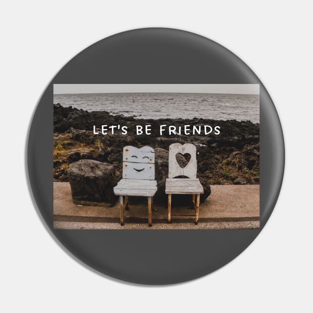 Let's Be Friends Pin by In Beauty We Trust