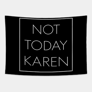 Not Today Karen Tapestry