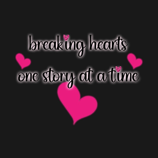 Breaking hearts one story at a time by BellaEmy