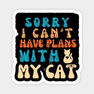 Sorry I Can't I Have Plans With My Cat Cute Cat Magnet