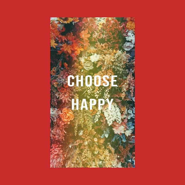 Choose Happy with flower by Kata-Tang