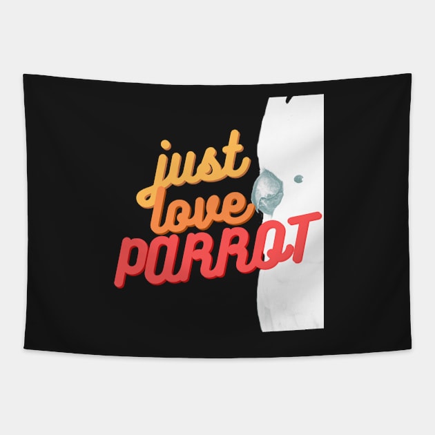 juste love parrot white cocktaoo lover quote Tapestry by Oranjade0122