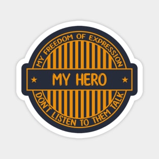 My Hero - Freedom of expression badge Magnet