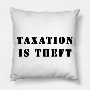 Taxation is theft Pillow