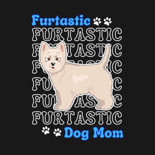 Westie Dog Mom Cute Westie Furtatsic Dog Mom Dog Lover T-Shirt