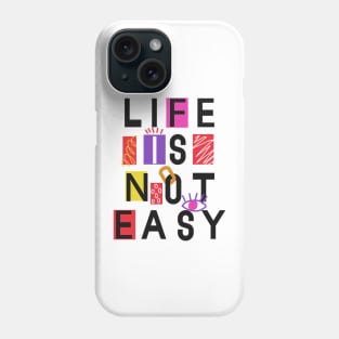Life is not easy Phone Case
