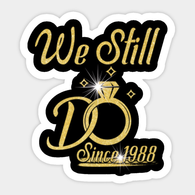 Download We Still Do Since 30th Funny For Married In 1988 Wedding ...