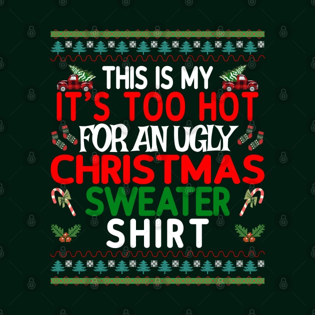 This is my It's too Hot for an Ugly Christmas Sweater Shirt by Blended Designs