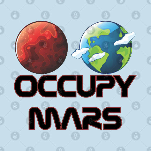 Discover Occupy Mars - Occupy Mars - T-Shirt