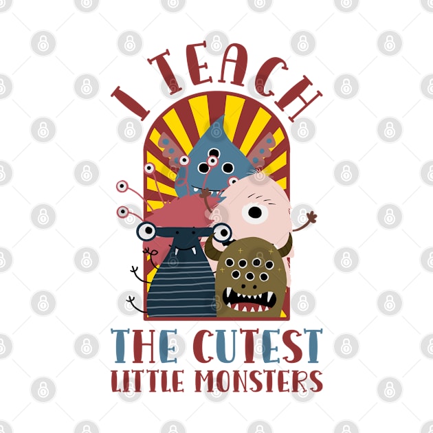 I Teach the Cutest Little Monsters - Fall Teacher Gift by Fusti