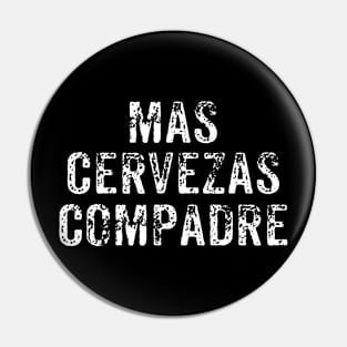 Mas Cervezas Compadre TShirt  Funny Drinking Vintage Beer Pin