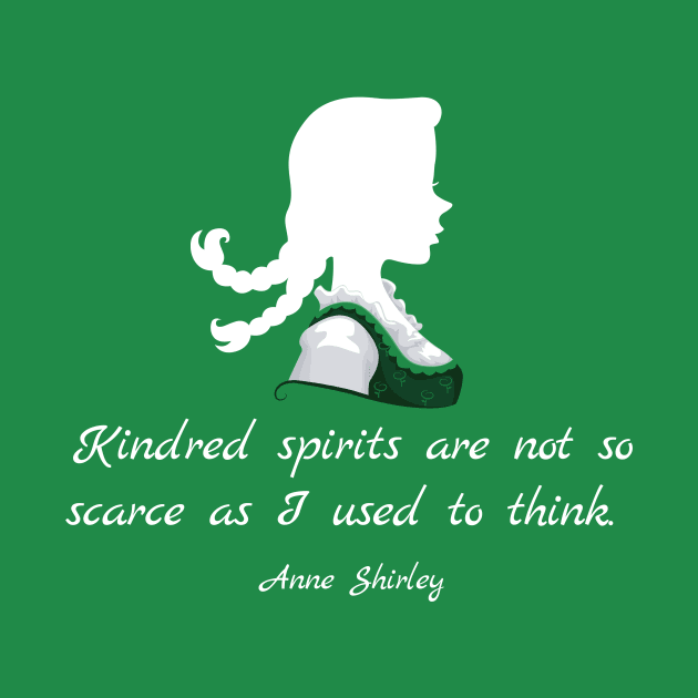 Kindred Spirits Quote - Anne of Green Gables by RG Standard