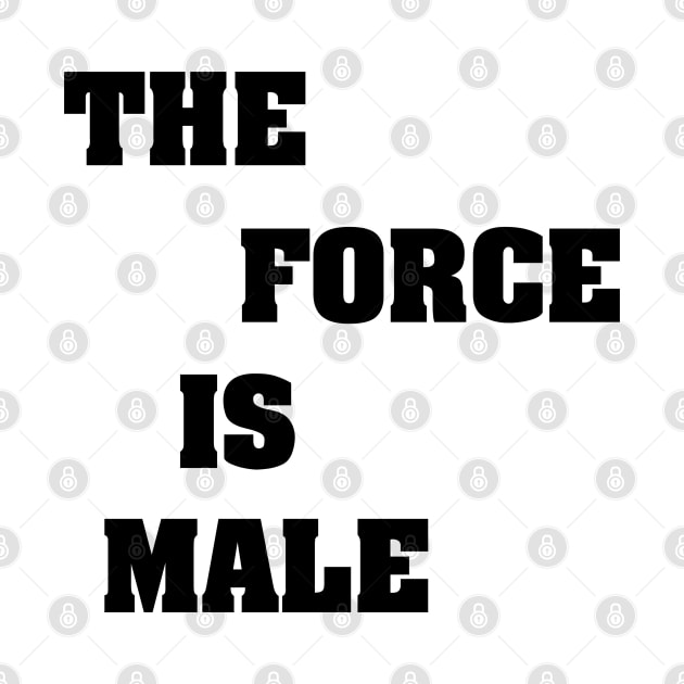 THE FORCE IS MALE by Ratherkool