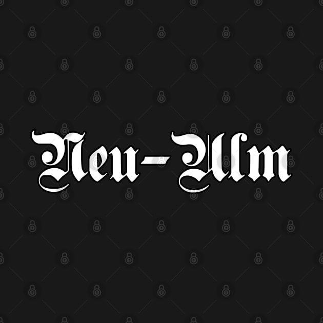 Neu-Ulm written with gothic font by Happy Citizen