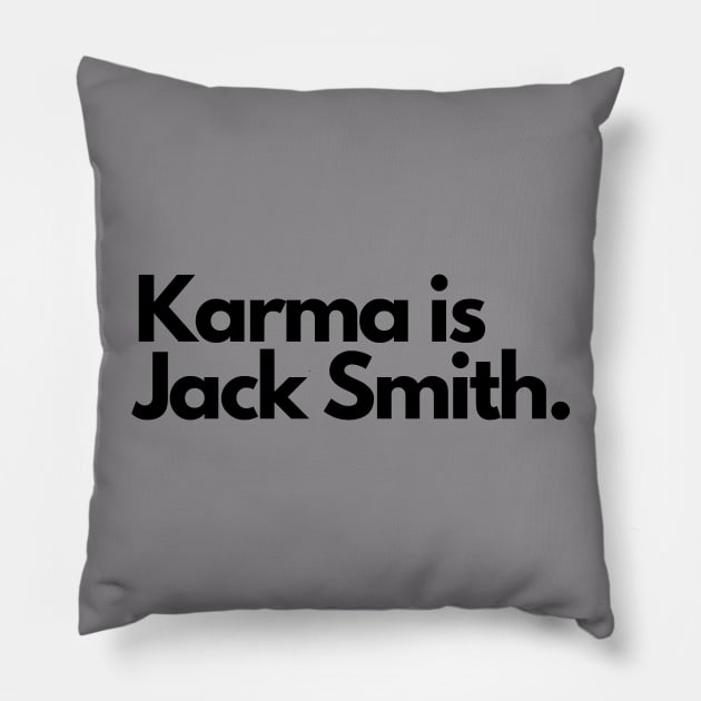 Karma is Jack Smith Pillow by TheFloridaManCollective