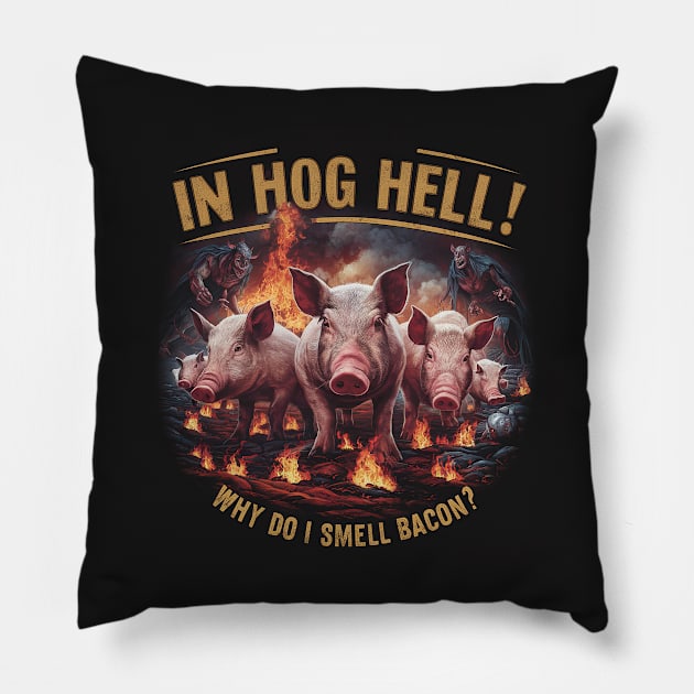 In Hog Hell! Pillow by Dizgraceland