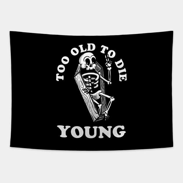 Too Old To Die Young Tapestry by zawitees