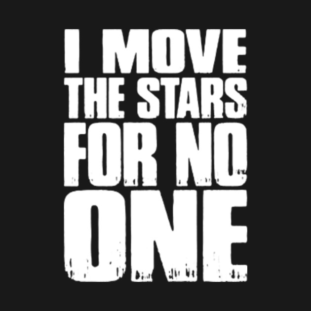 i move the stars for no one shirt