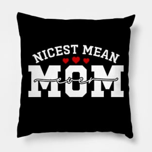 Nicest Mean Mom Ever Funny Meanest Mom Pillow