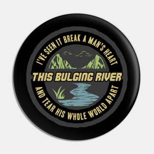 This Bulging River Guffman Pin